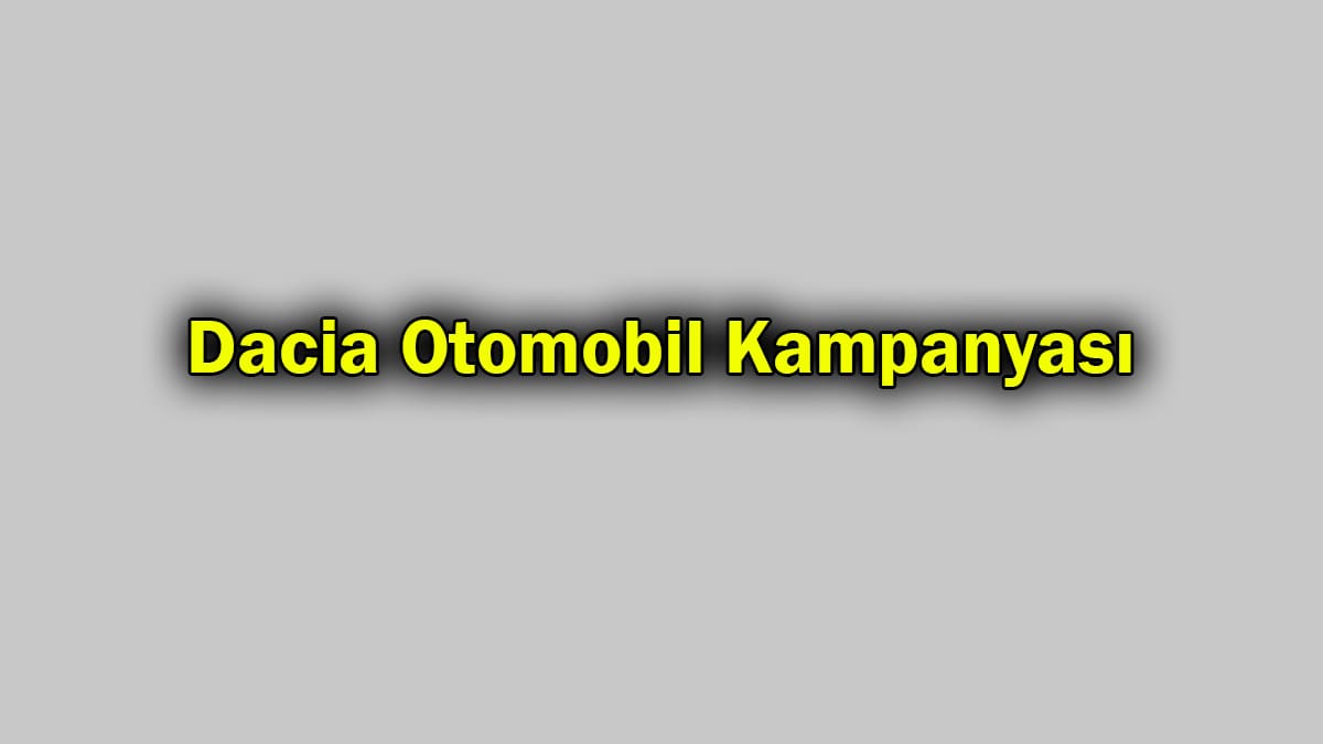 Günde 39.90 Tl'ye Dacia Otomobil Kampanyası