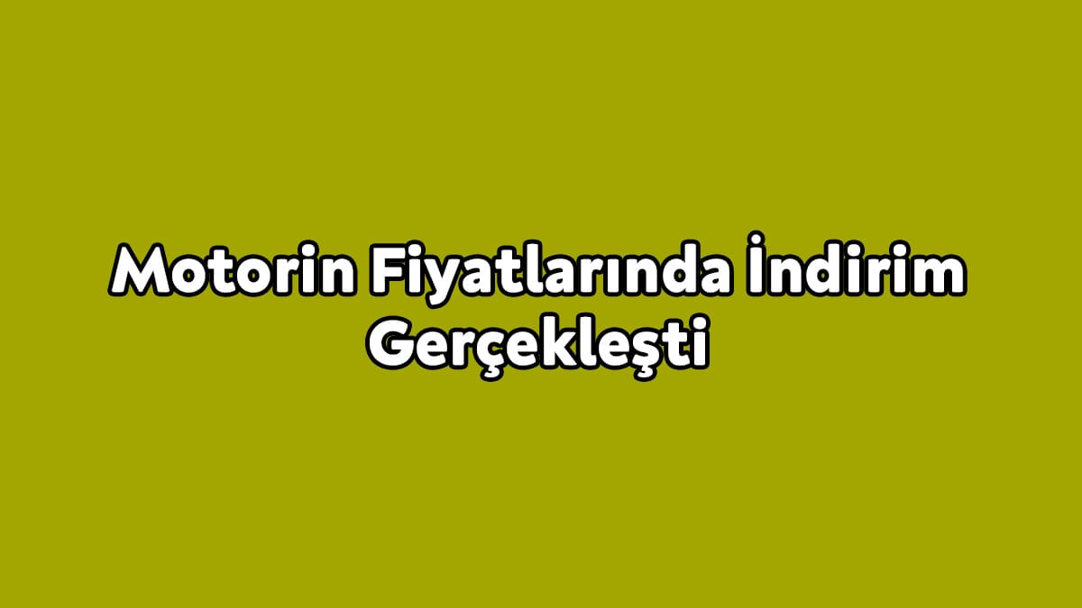 Motorin Fiyatlarında İndirim Gerçekleşti