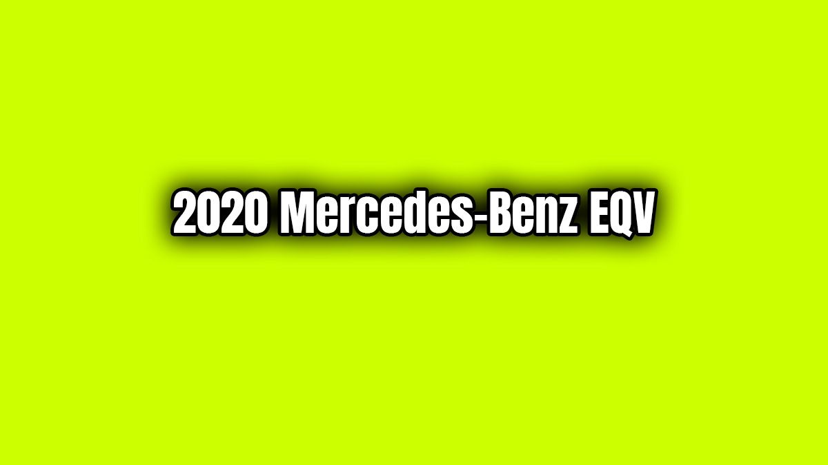 2020 Mercedes-Benz Eqv Özellikleri Açıklandı