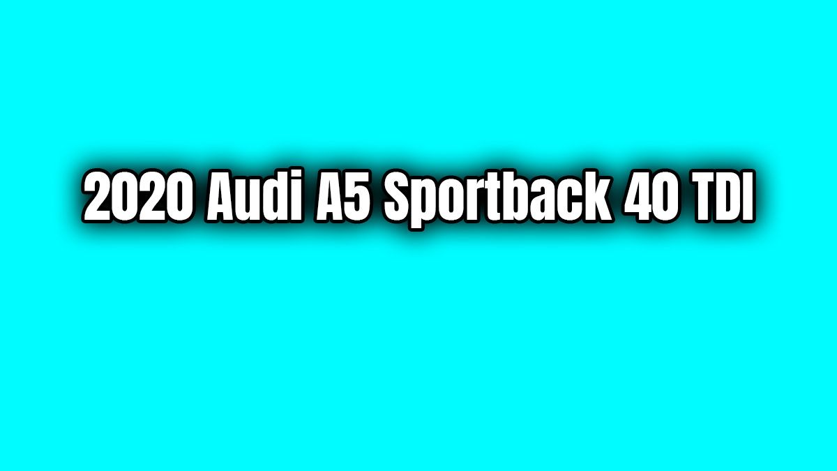 2020 Audi A5 Sportback 40 Tdi Özellikleri