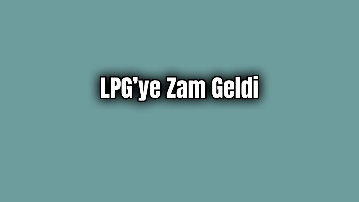 Lpg Otogaz'a Zam Geldi Pompa Fiyatlarına