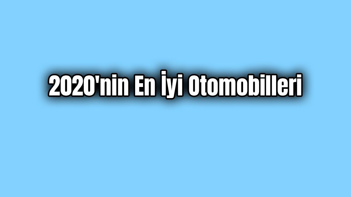 2020’Nin En İyi Otomobilleri Belli Oldu