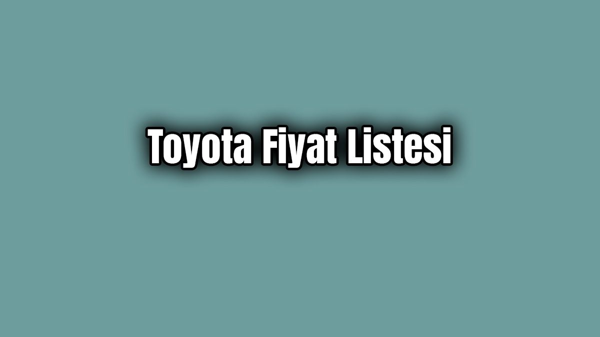 Toyota Fiyat Listesi Şubat 2020
