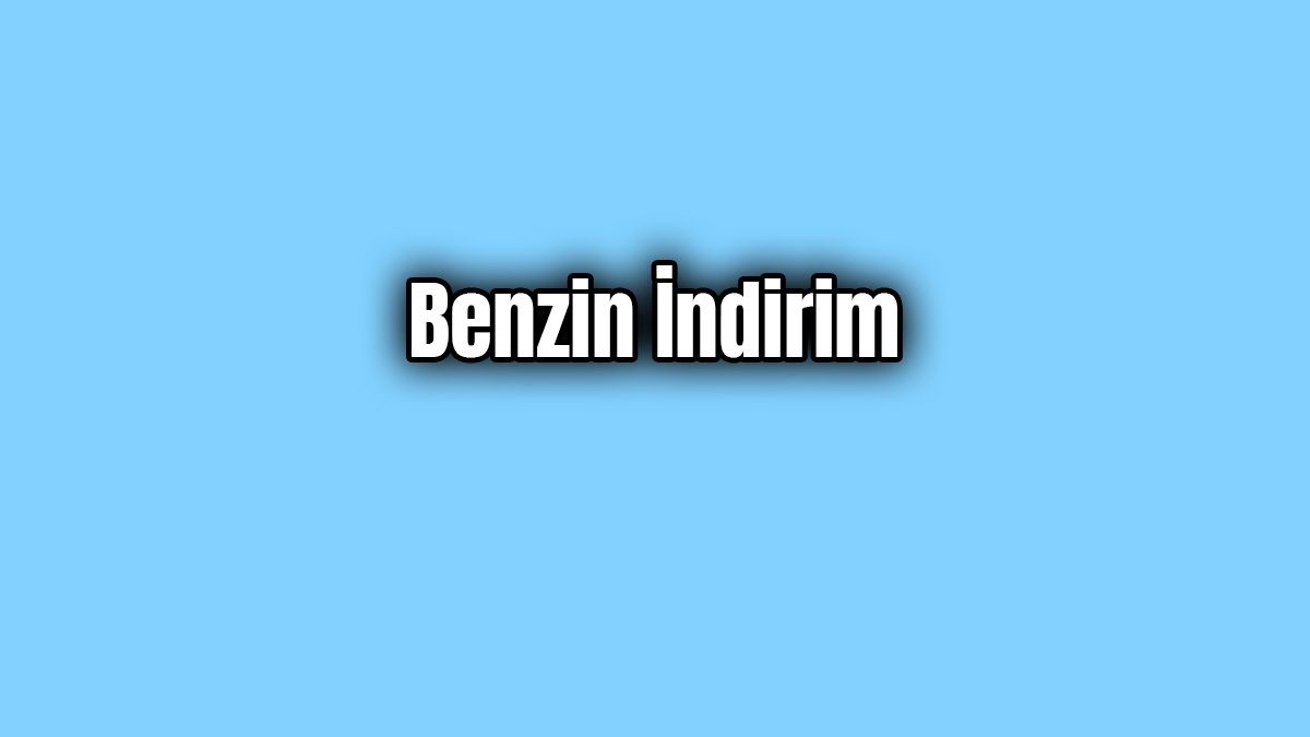Benzin Fiyatlarında İkinci Büyük İndirim Geldi