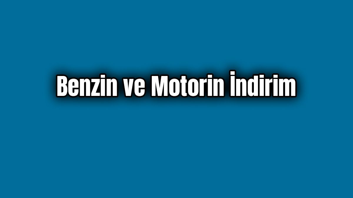 Benzin ve Motorin Fiyatlarına İndirim Yapıldı