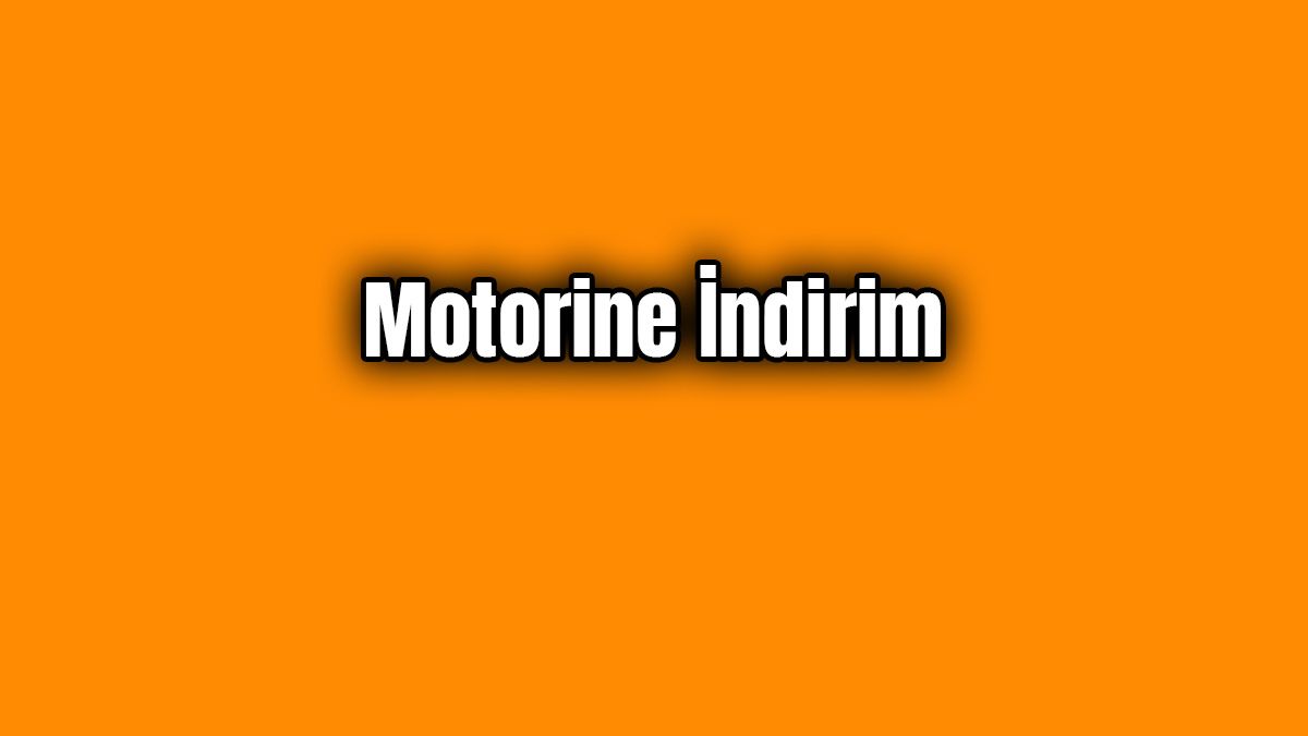 Motorine İndirim Geldi