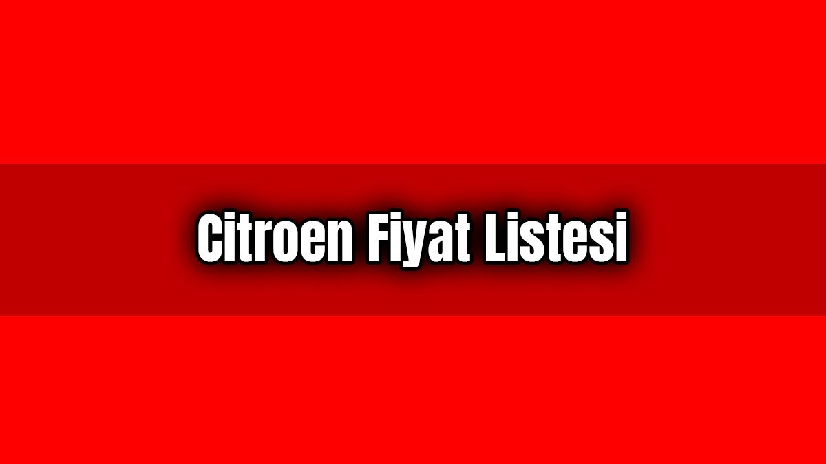 Citroen Fiyat Listesi
