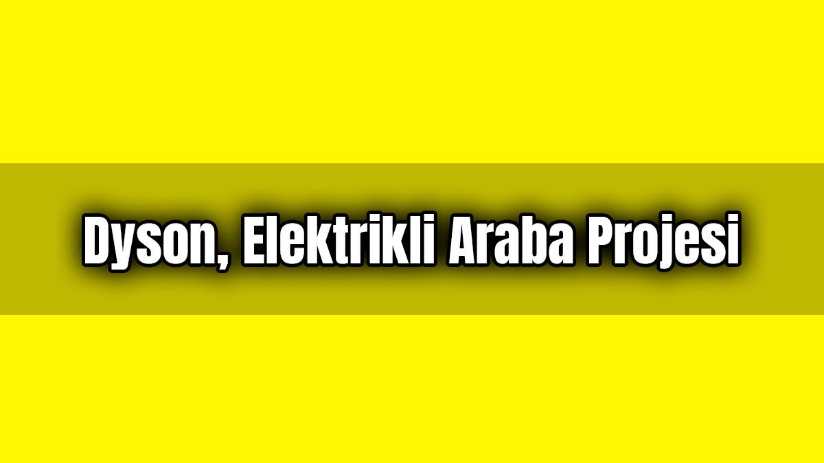Dyson, Üretimi İptal Edilen Elektrikli Araba Proje Detayları