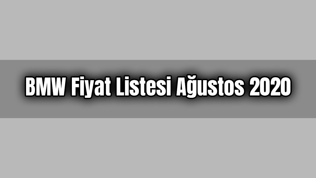 Bmw Fiyat Listesi Ağustos 2020