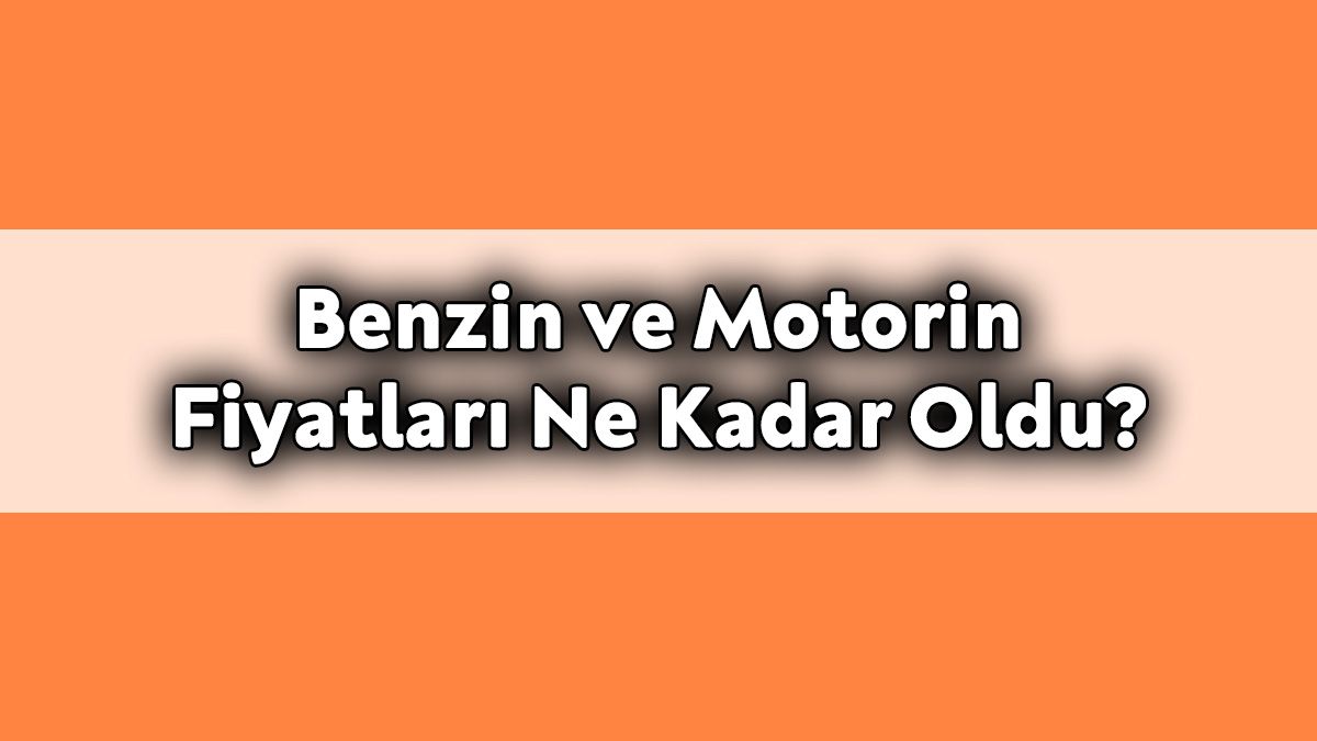 İndirim Sonrası Benzin ve Motorin Fiyatları ne Kadar Oldu?