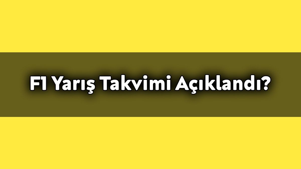 F1 Hangi Kanalda, ne Zaman, Yarış Takvimi Açıklandı?