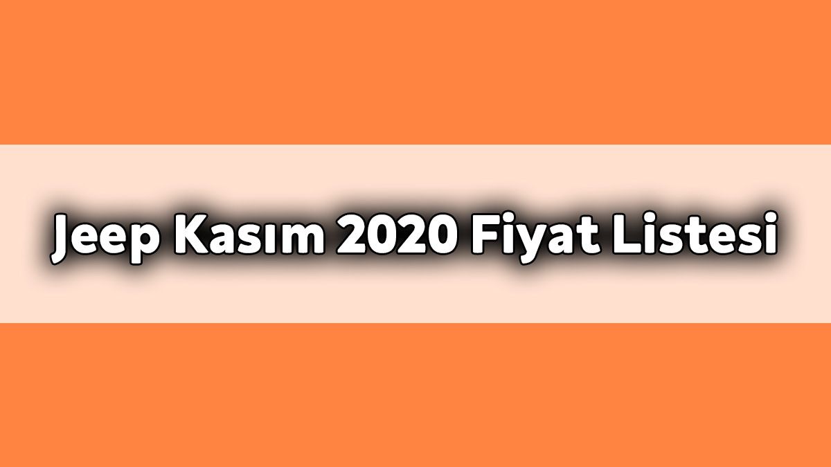Jeep Kasım 2020 Kampanyalı Fiyat Listesi! Güncel Fiyatlar