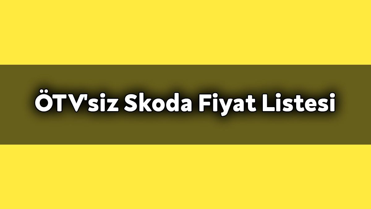 Ötv'siz Skoda Kasım 2020 Fiyat Listesi Açıklandı