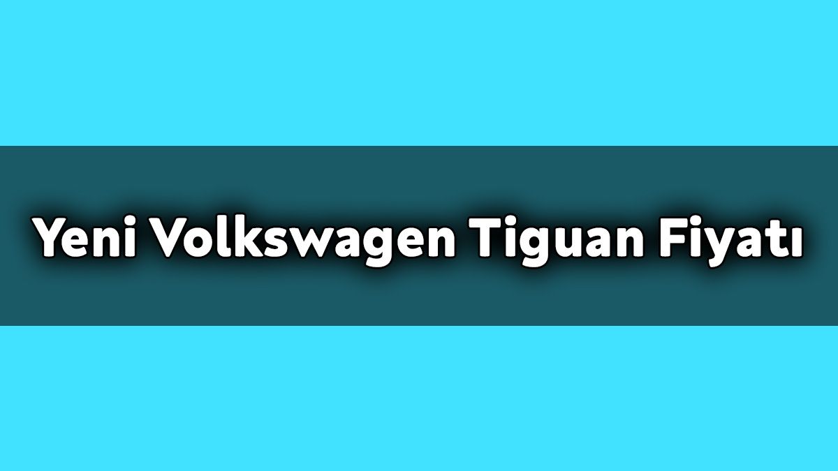 Yeni Volkswagen Tiguan Kasım 2020 Fiyatı ne Kadar?