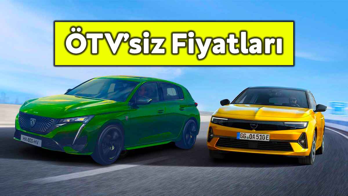 Yeni Astra ve 308'In Ötv'siz Fiyatları Nasıl?
