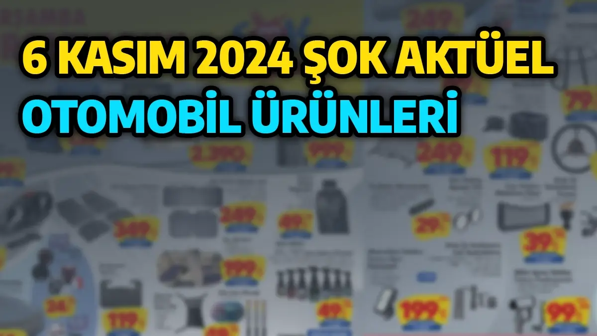 Şok Aktüel Otomobil Ürünleri 6 Kasım 2024